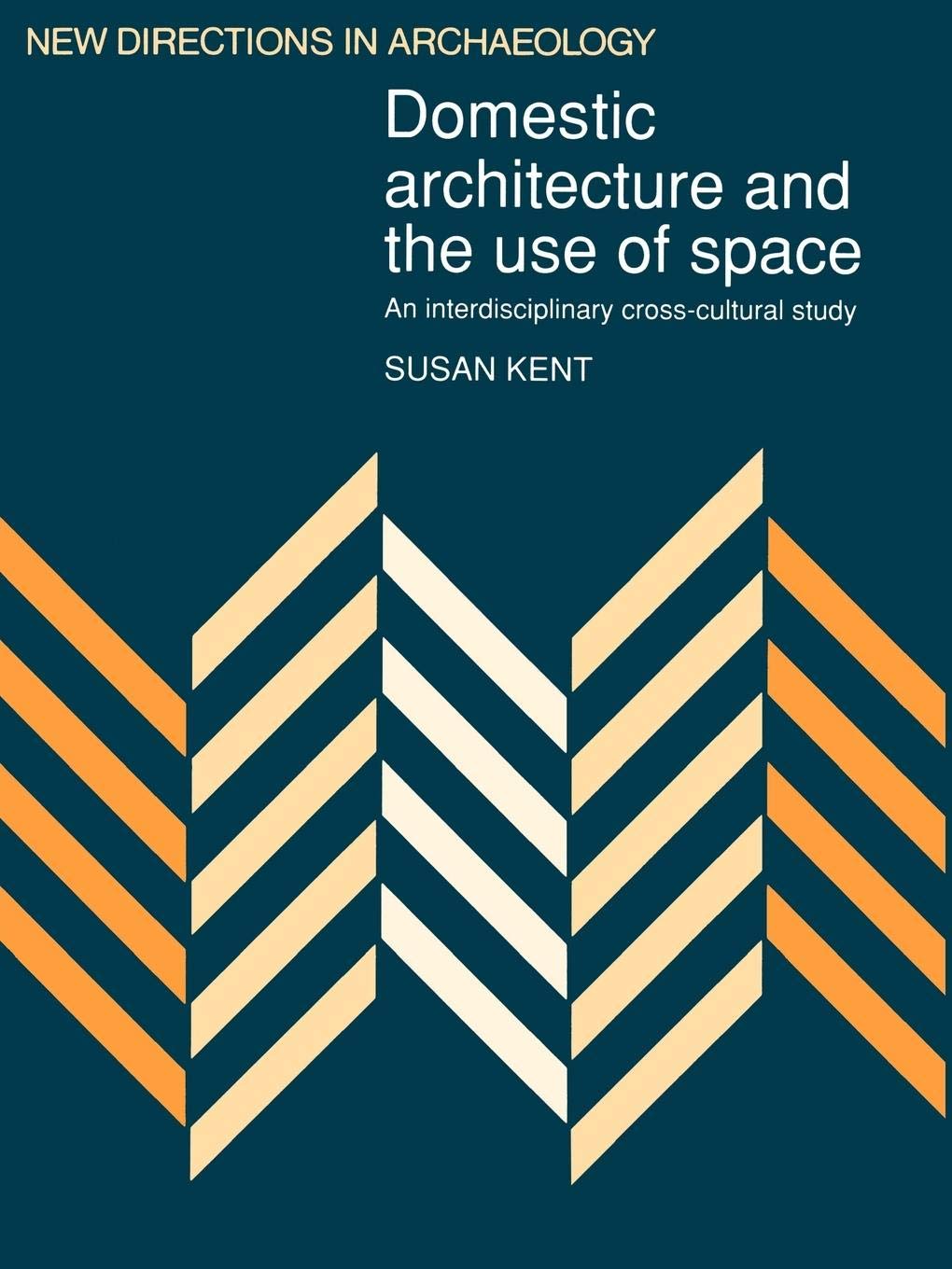 Domestic Architecture and the Use of Space: An Interdisciplinary CrossCultural Study (New Directions in Archaeology),Used