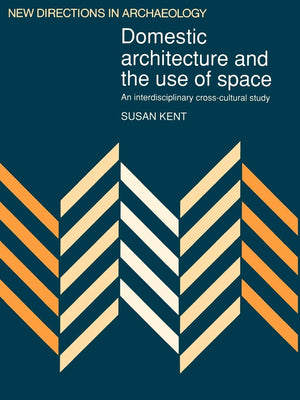 Domestic Architecture and the Use of Space: An Interdisciplinary CrossCultural Study (New Directions in Archaeology),Used