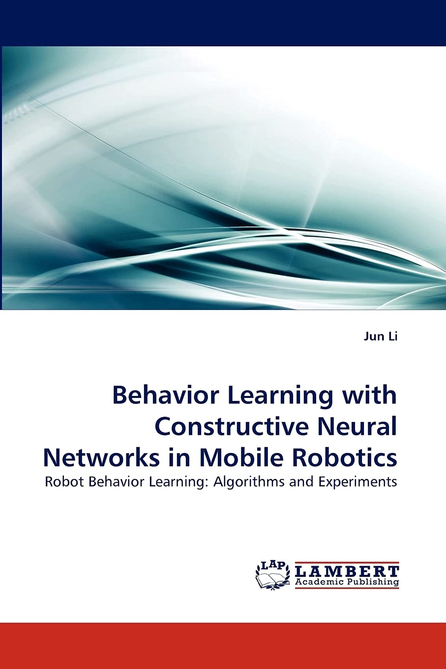 Behavior Learning with Constructive Neural Networks in Mobile Robotics: Robot Behavior Learning: Algorithms and Experiments,Used