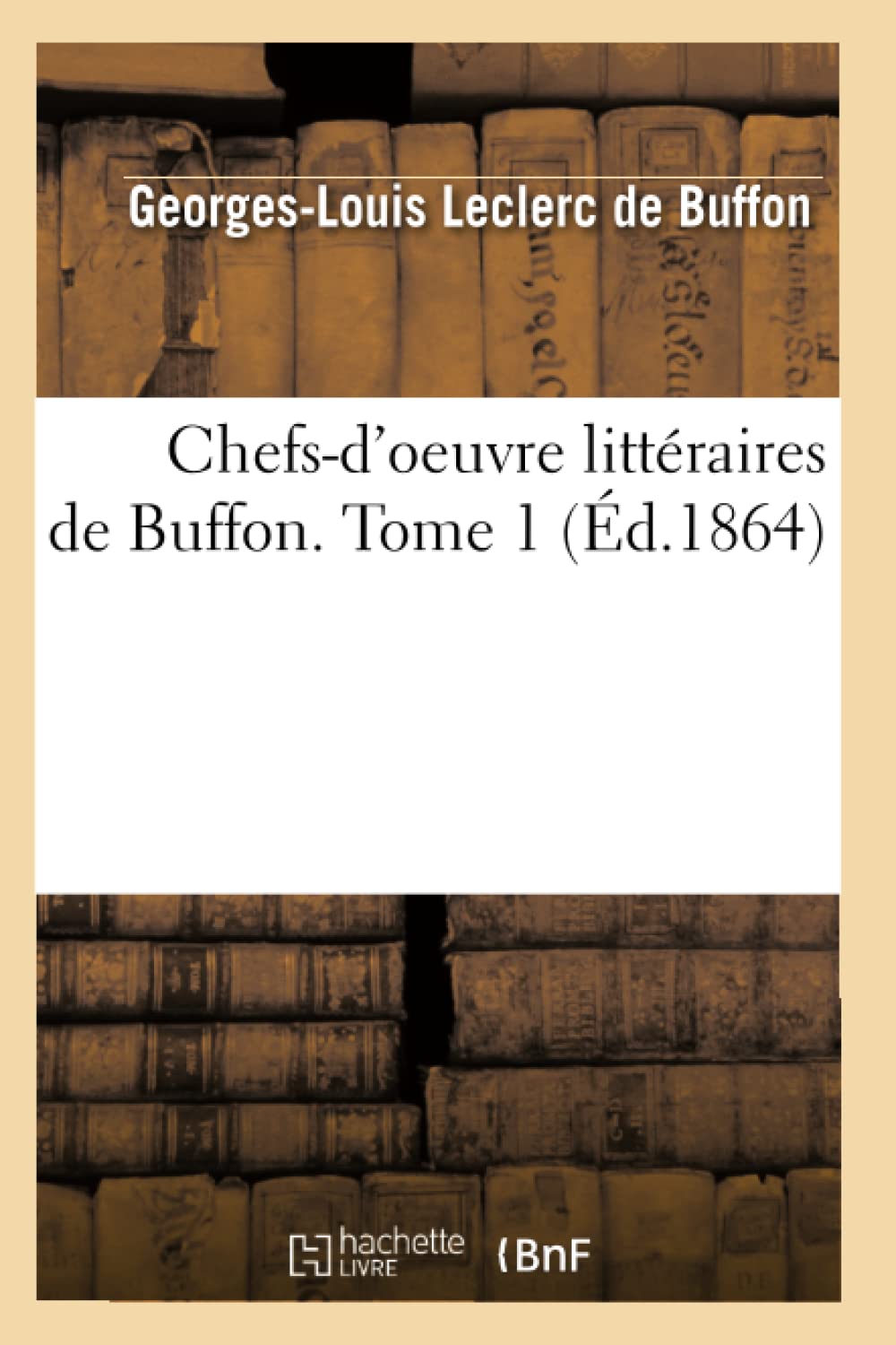 Chefsd'Oeuvre Littraires De Buffon. Tome 1 (D.1864) (Litterature) (French Edition),New