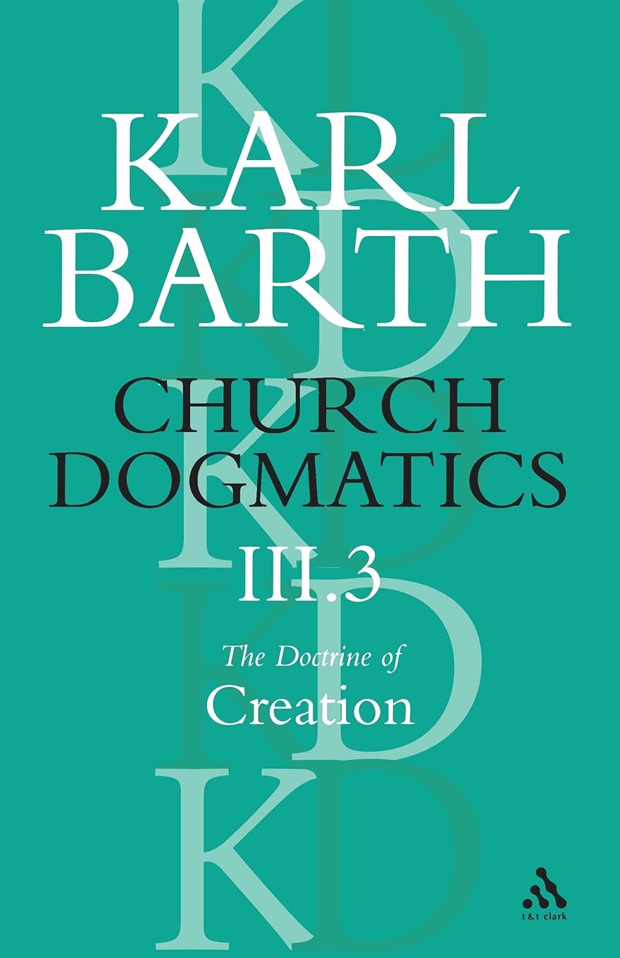 Church Dogmatics the Doctrine of Creation: The Creator and His Creature (Church Dogmatics) III.3,Used