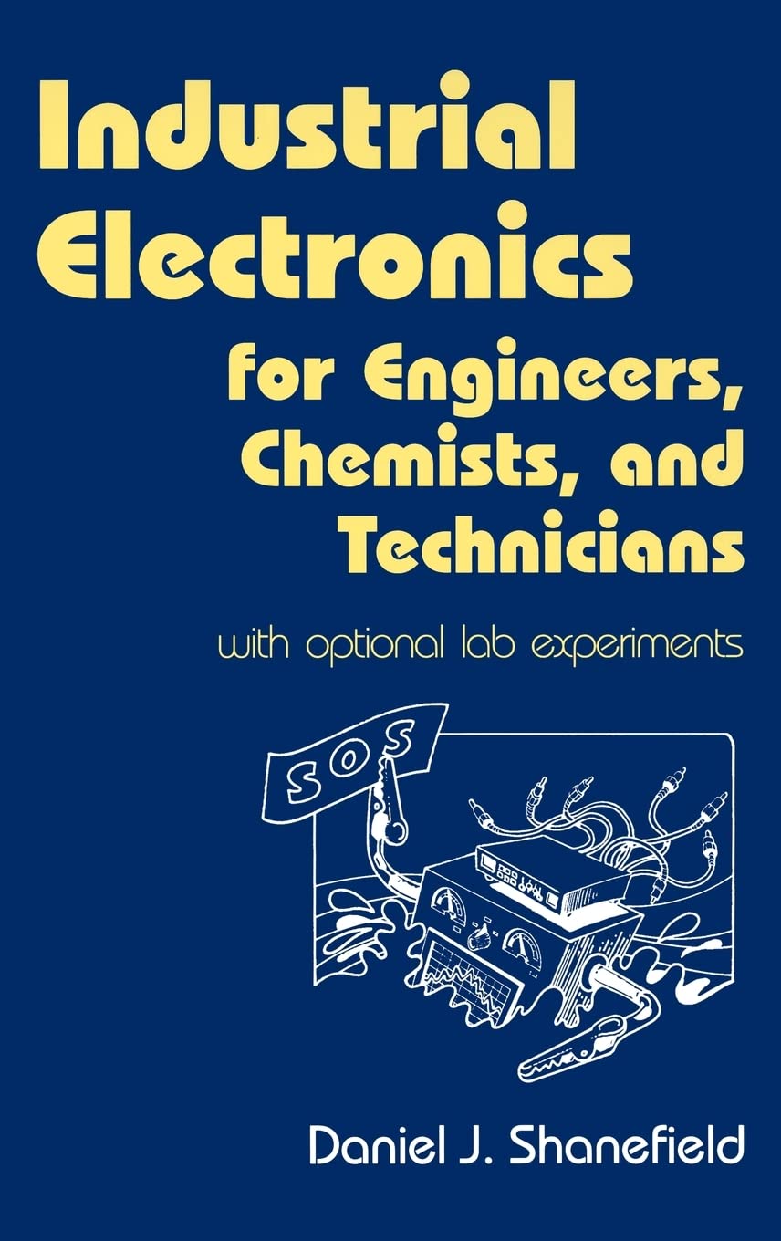Industrial Electronics For Engineers, Chemists, And Technicians: With Optional Lab Experiments,Used