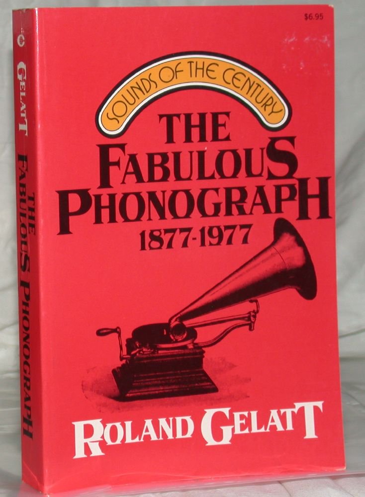 The Fabulous Phonograph, 18771977