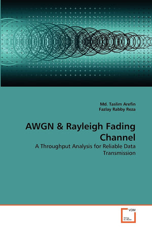 AWGN & Rayleigh Fading Channel: A Throughput Analysis for Reliable Data Transmission,Used