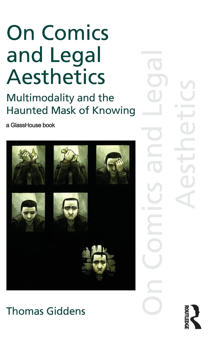 On Comics and Legal Aesthetics: Multimodality and the Haunted Mask of Knowing (Discourses of Law),Used