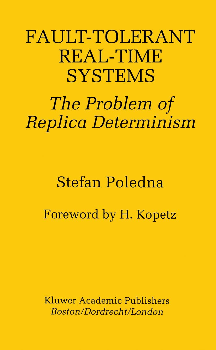 FaultTolerant RealTime Systems: The Problem of Replica Determinism (The Springer International Series in Engineering and Compu,Used