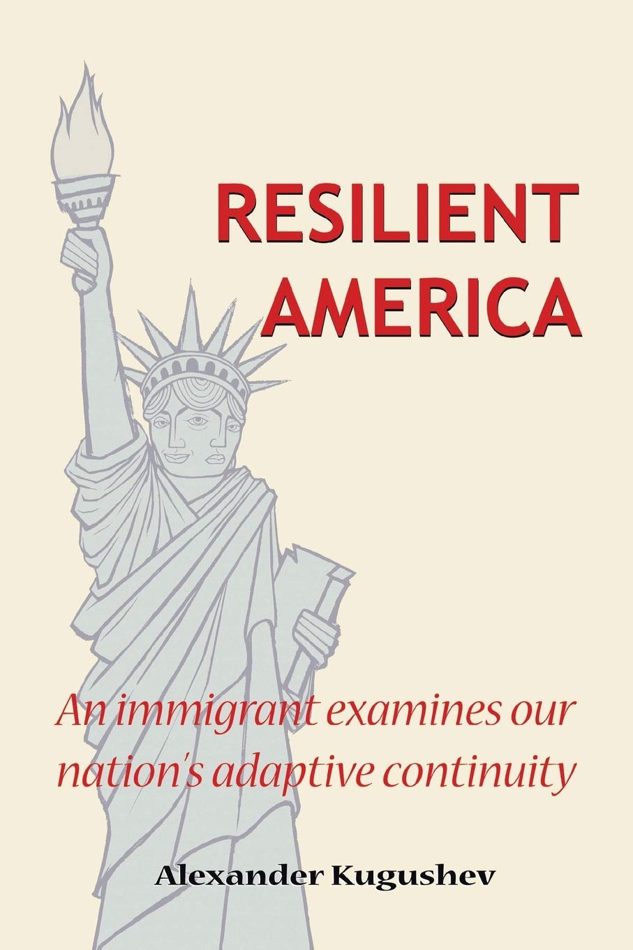 Resilient America: An immigrant examines our nation's adaptive continuity,Used