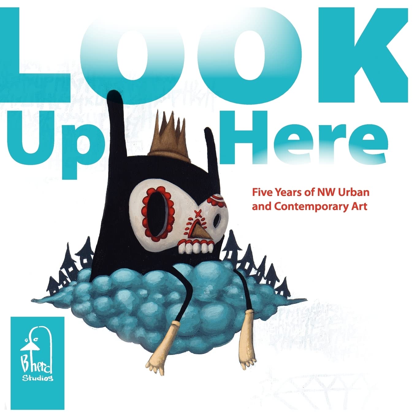Look Up Here: 5 Years Of Nw Urban & Contemporary Art,Used