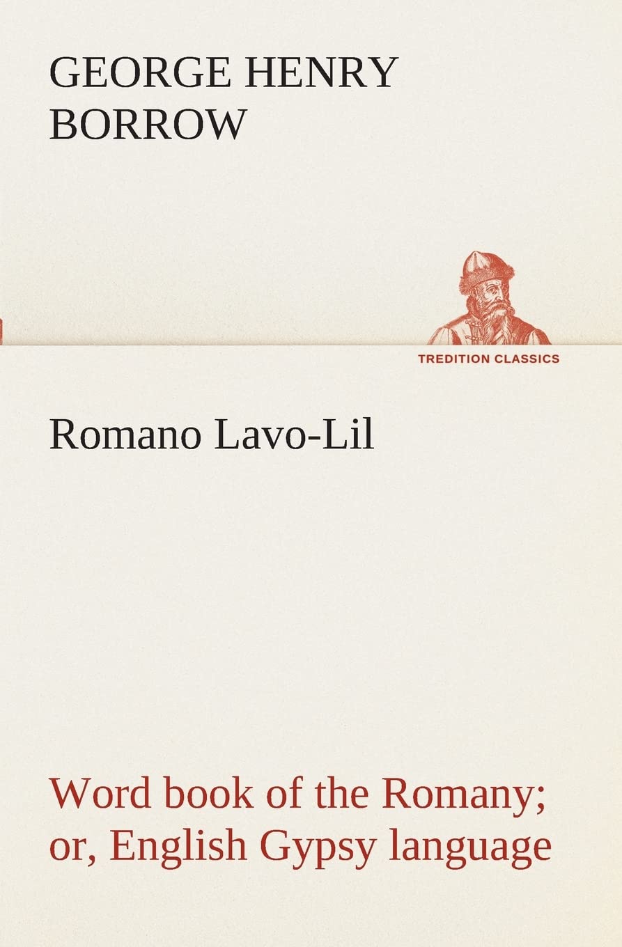 Romano LavoLil: word book of the Romany or, English Gypsy language,Used