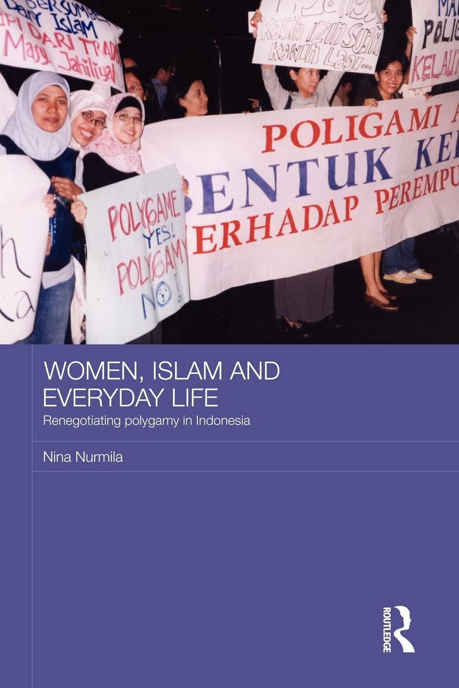 Women, Islam And Everyday Life (Asaa Women In Asia Series)