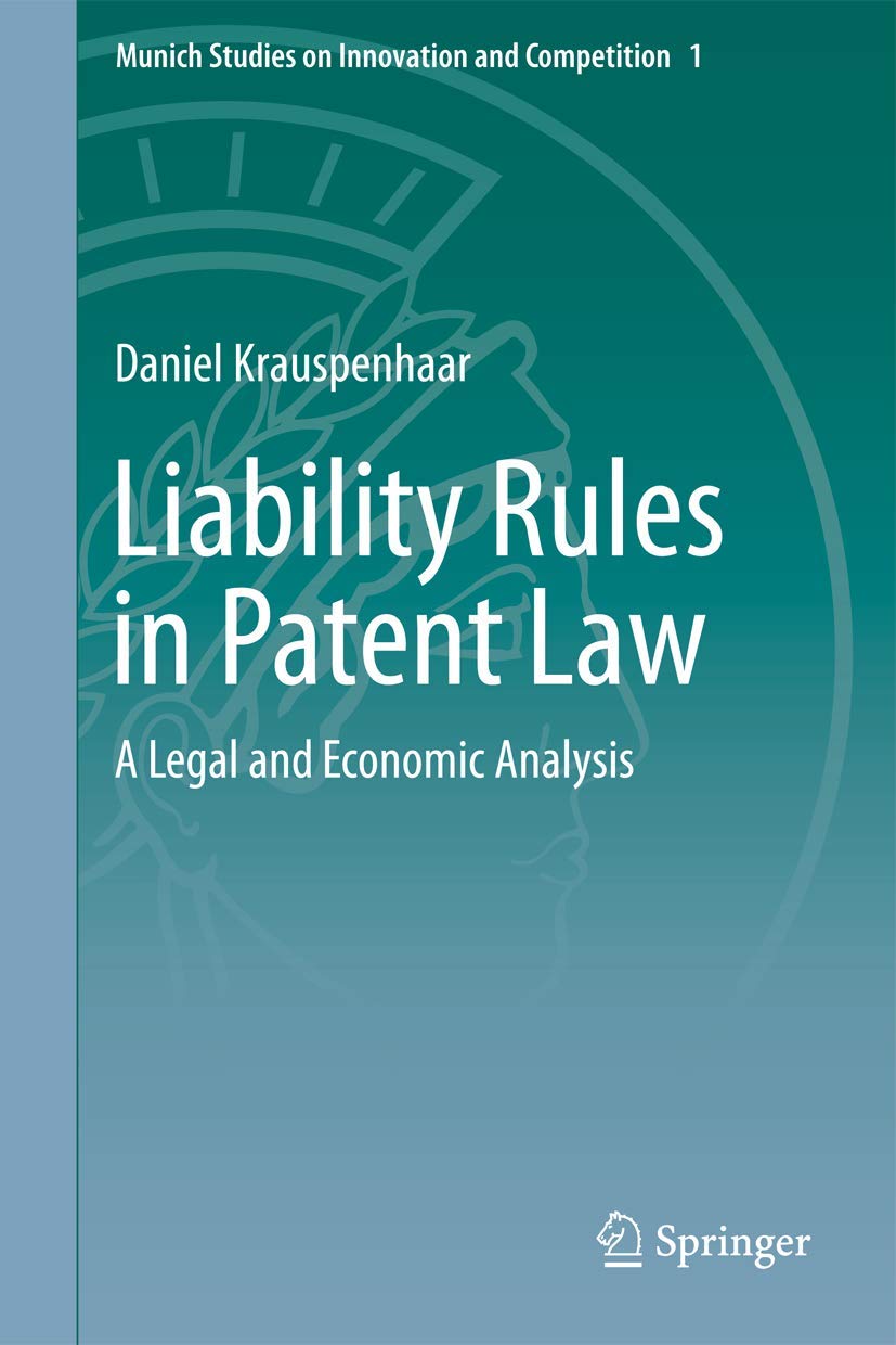 Liability Rules in Patent Law: A Legal and Economic Analysis (Munich Studies on Innovation and Competition, 1),Used