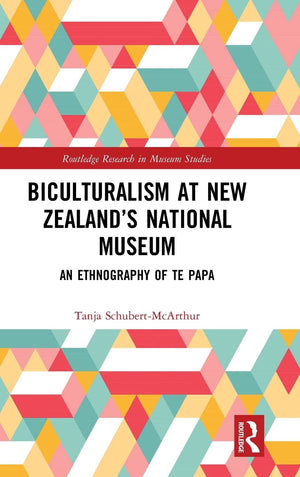 Biculturalism At New Zealands National Museum: An Ethnography Of Te Papa (Routledge Research In Museum Studies),Used