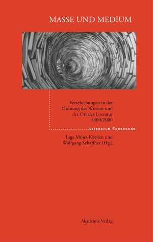 Masse und Medium: Verschiebungen in der Ordnung des Wissens und der Ort der Literatur 1800/2000 (LiteraturForschung) (German Edi,Used