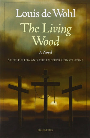 The Living Wood: A Novel about Saint Helena and the Emperor Constantine,Used