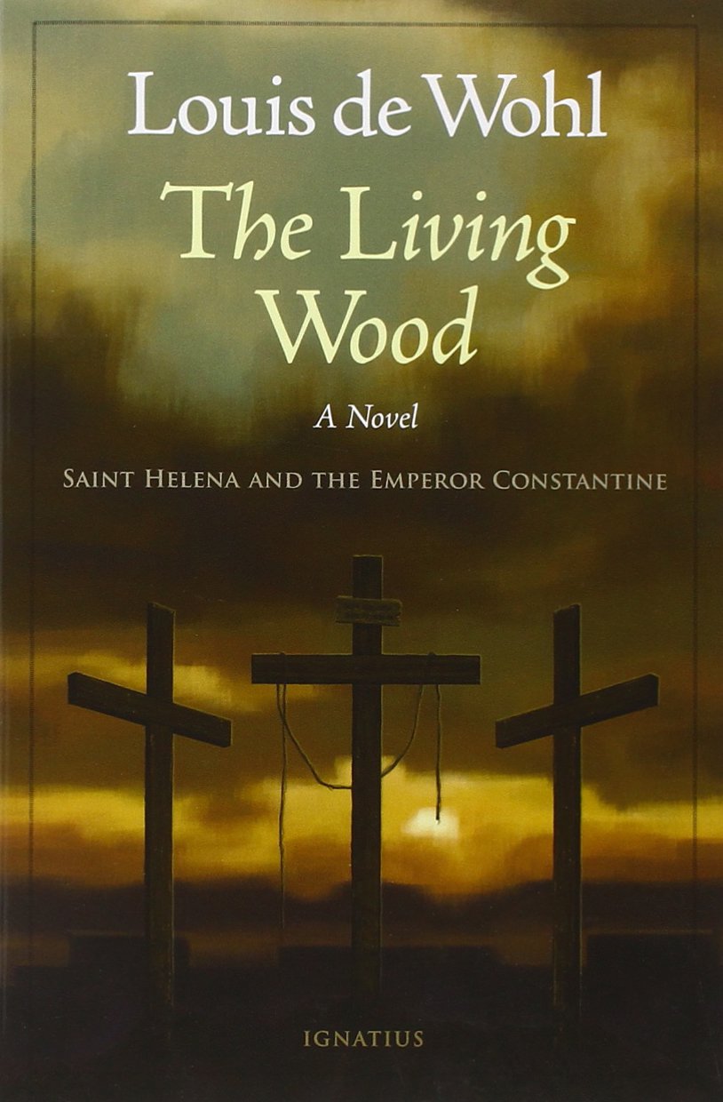 The Living Wood: A Novel about Saint Helena and the Emperor Constantine,Used