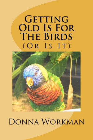 Getting Old Is For The Birds: (Or Is It),Used