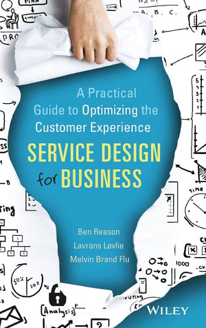 Service Design for Business: A Practical Guide to Optimizing the Customer Experience,New