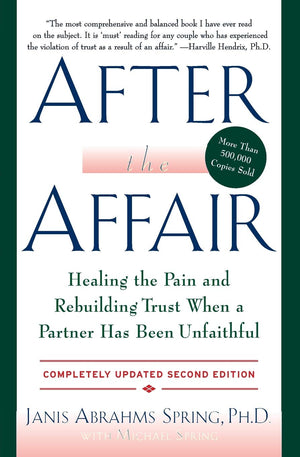 After the Affair: Healing the Pain and Rebuilding Trust When a Partner Has Been Unfaithful, 2nd Edition,New