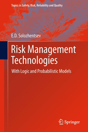 Risk Management Technologies: With Logic And Probabilistic Models (Topics In Safety, Risk, Reliability And Quality, 20),Used