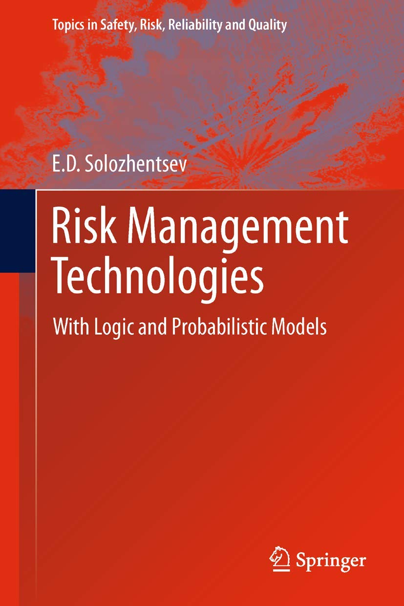 Risk Management Technologies: With Logic And Probabilistic Models (Topics In Safety, Risk, Reliability And Quality, 20),Used