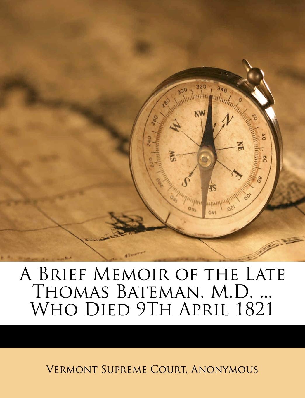 A Brief Memoir of the Late Thomas Bateman, M.D. ... Who Died 9th April 1821,Used