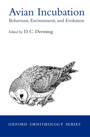Avian Incubation: Behaviour, Environment, And Evolution (Oxford Ornithology Series),New