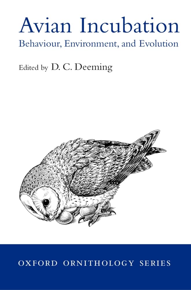 Avian Incubation: Behaviour, Environment, And Evolution (Oxford Ornithology Series),New