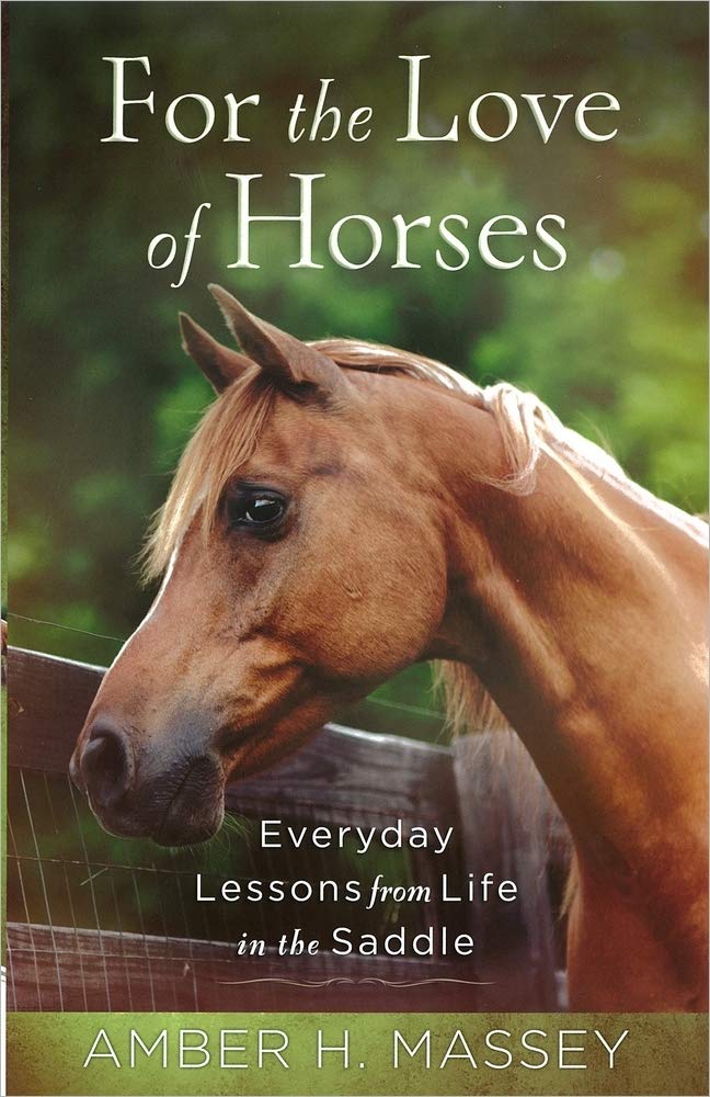 For The Love Of Horses: Everyday Lessons From Life In The Saddle,Used