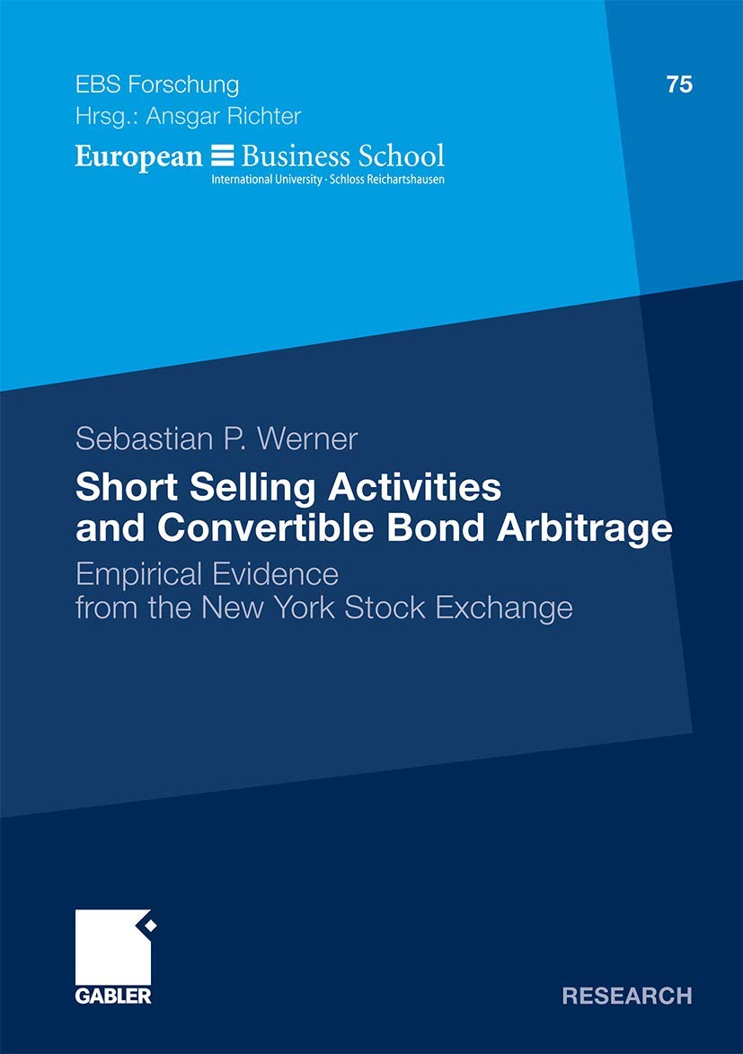 Short Selling Activities and Convertible Bond Arbitrage: Empirical Evidence from the New York Stock Exchange (ebsForschung, Sch,Used
