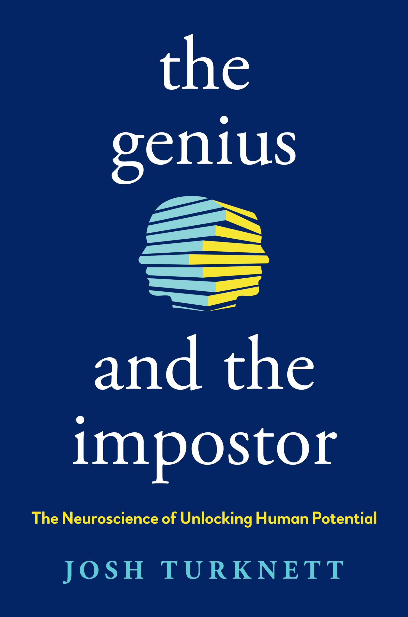 The Genius And The Impostor: The Neuroscience Of Unlocking Human Potential