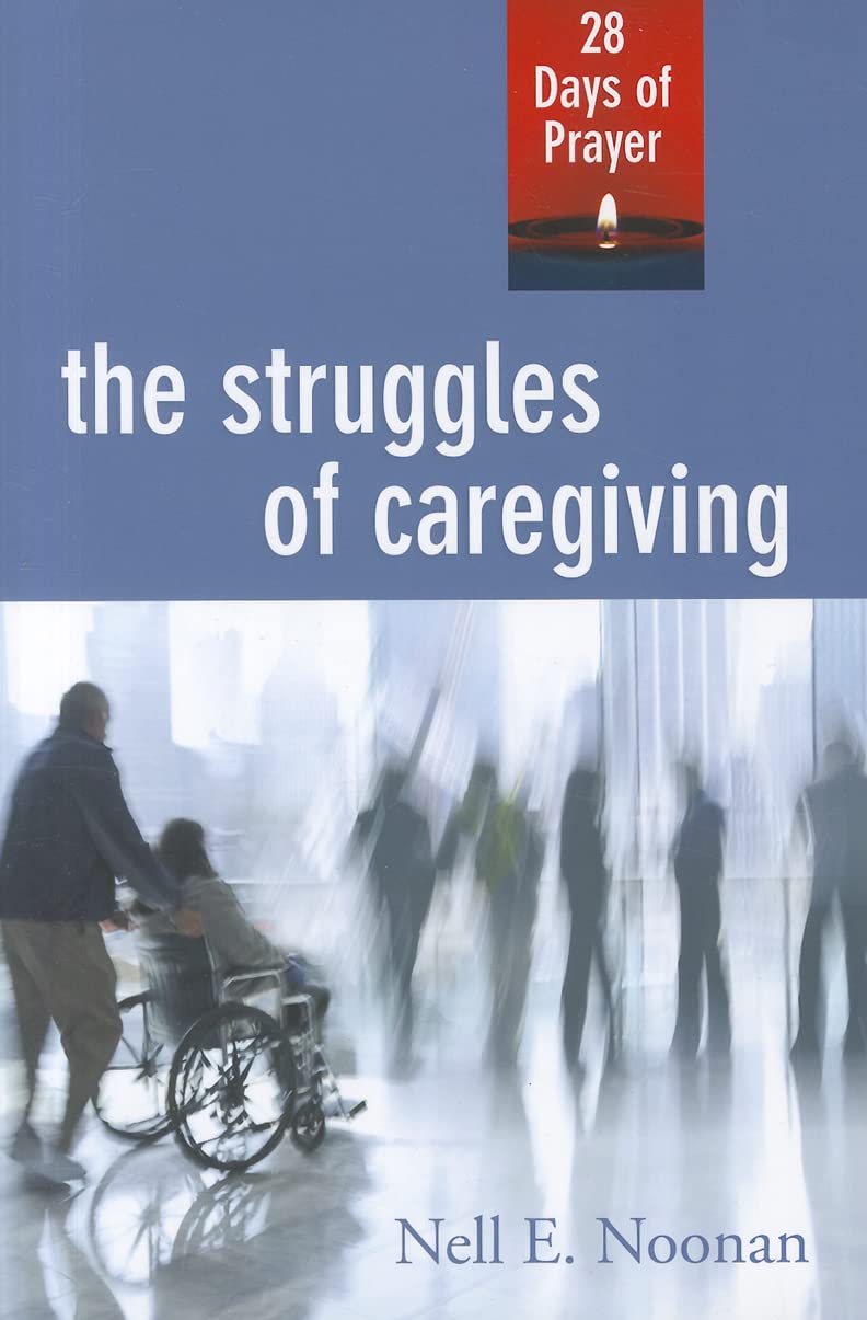 The Struggles of Caregiving: 28 Days of Prayer,Used