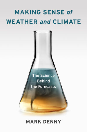 Making Sense of Weather and Climate: The Science Behind the Forecasts,Used