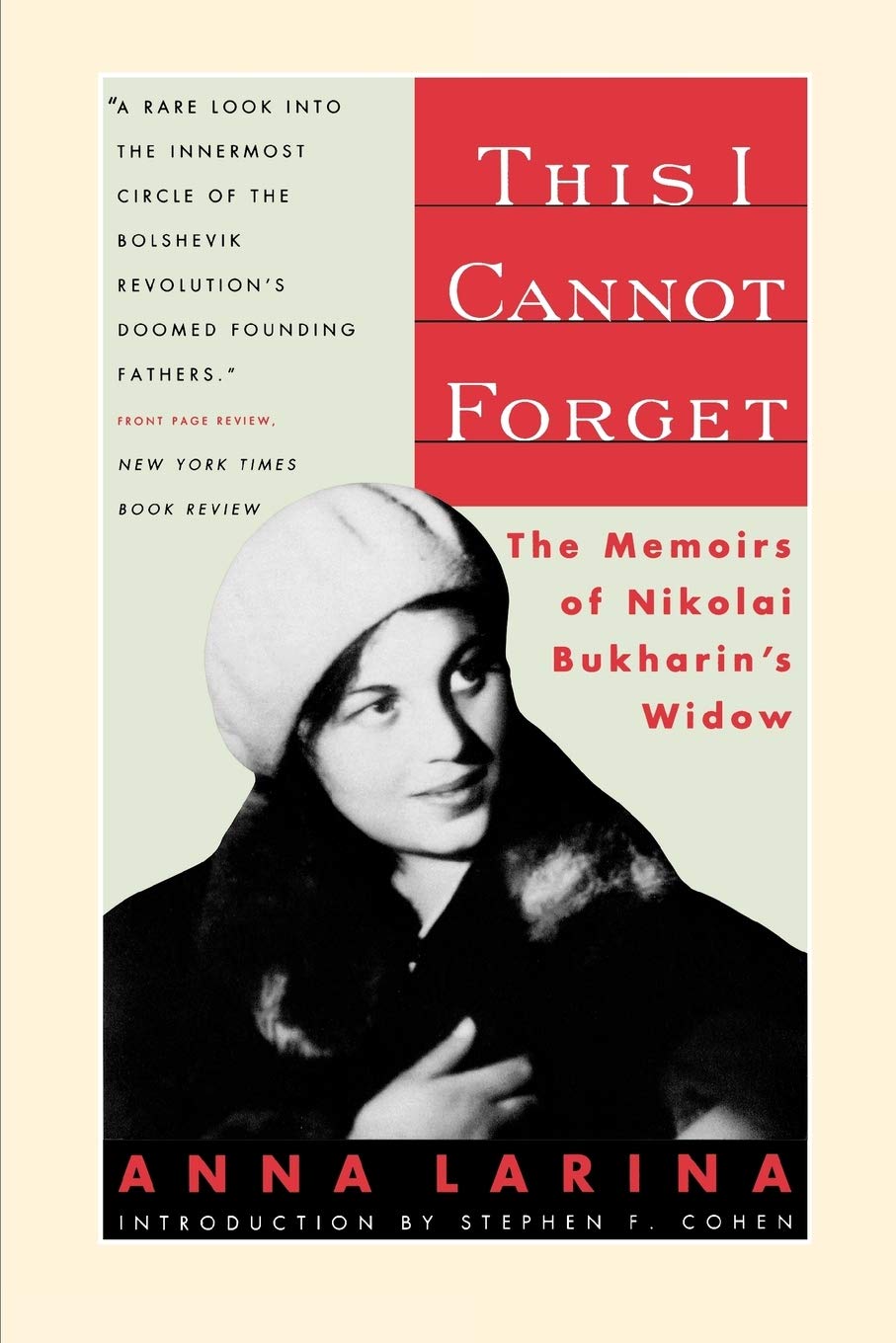 This I Cannot Forget: The Memoirs Of Nikolai Bukharin'S Widow,New