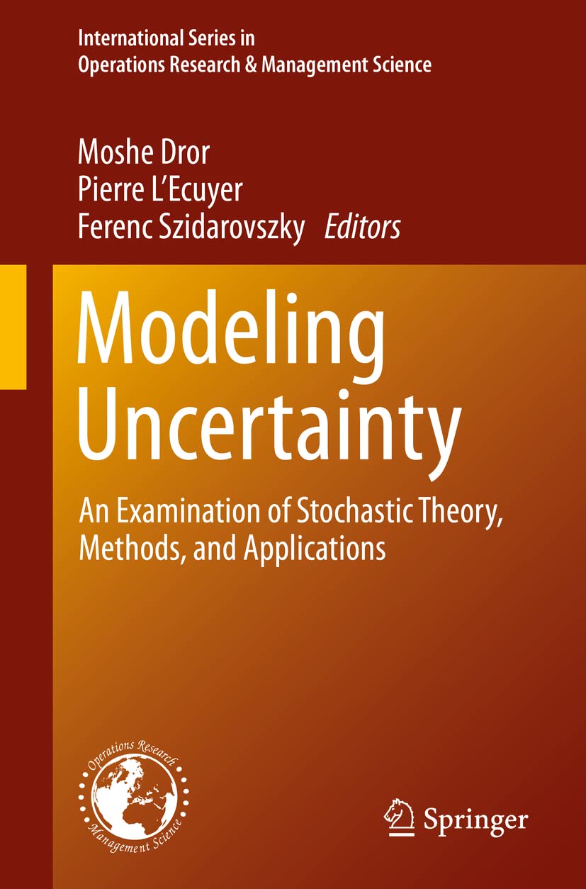 Modeling Uncertainty: An Examination of Stochastic Theory, Methods, and Applications (International Series in Operations Researc,Used