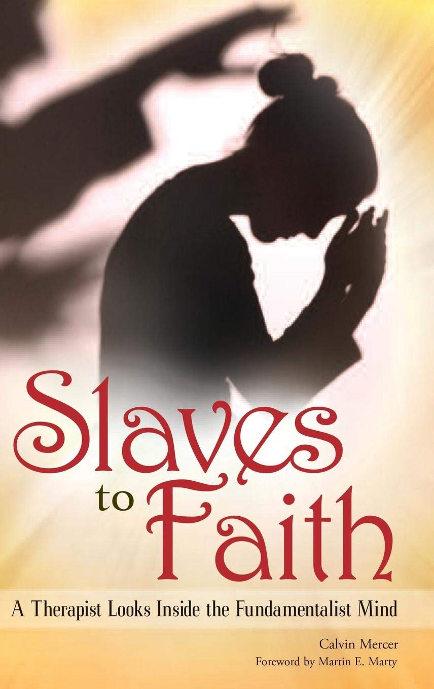 Slaves to Faith: A Therapist Looks Inside the Fundamentalist Mind,Used