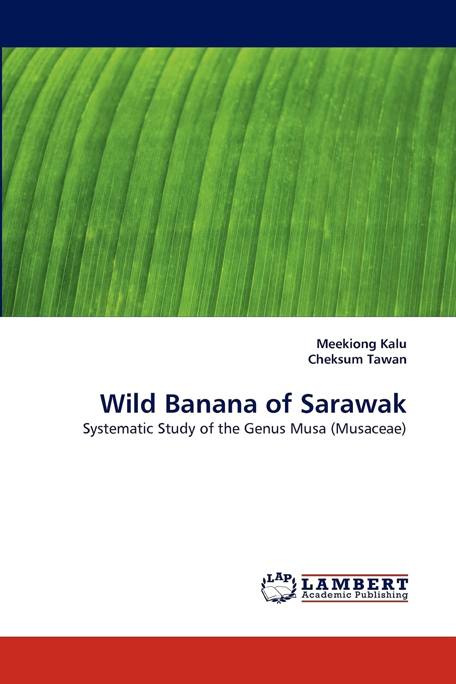 Wild Banana of Sarawak: Systematic Study of the Genus Musa (Musaceae),Used