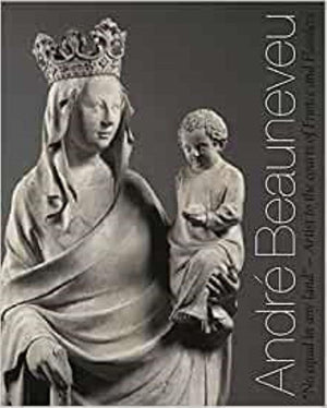 Andr Beauneveu: Artist to the Courts of France and Flanders,Used