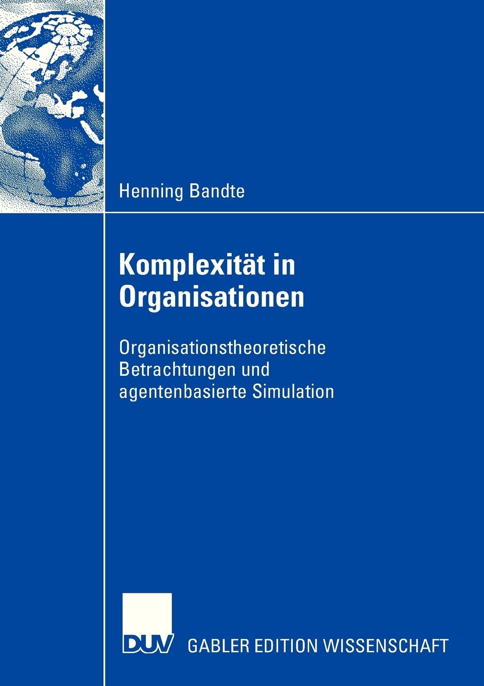 Komplexitt in Organisationen: Organisationstheoretische Betrachtungen und agentenbasierte Simulation (German Edition),Used