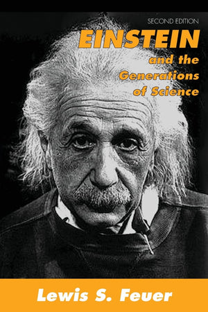 Einstein and the Generations of Science: Max Weber, Antonio Gramsci, and the FinDeSiecle Debate on Social Order,New