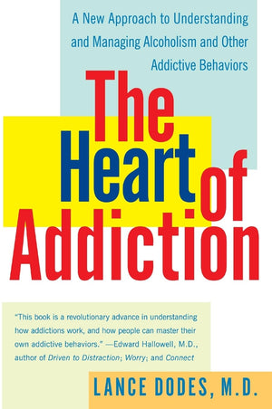 The Heart Of Addiction: A New Approach To Understanding And Managing Alcoholism And Other Addictive Behaviors