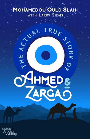 The Actual True Story Of Ahmed And Zarga (Modern African Writing Series),Used