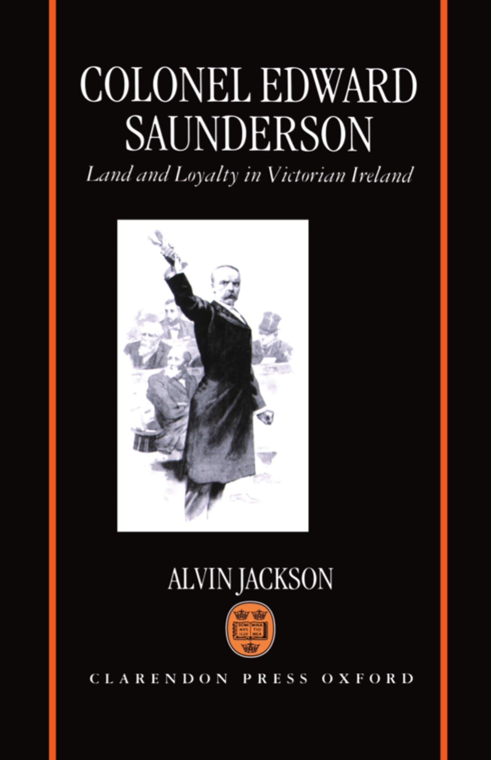 Colonel Edward Saunderson: Land and Loyalty in Victorian Ireland,Used