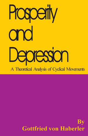 Prosperity and Depression: A Theoretical Analysis of Cyclical Movements,Used