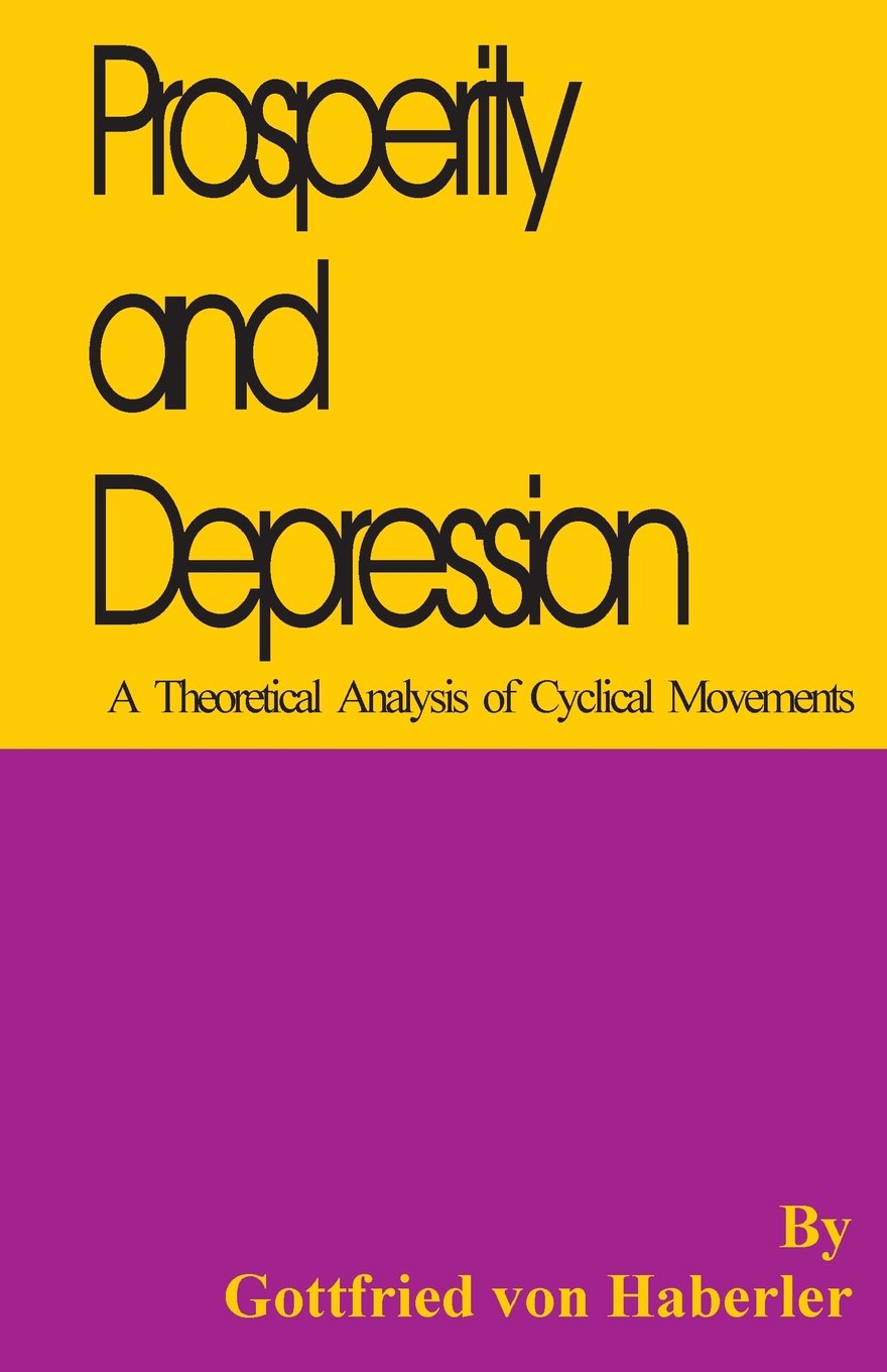 Prosperity and Depression: A Theoretical Analysis of Cyclical Movements,Used