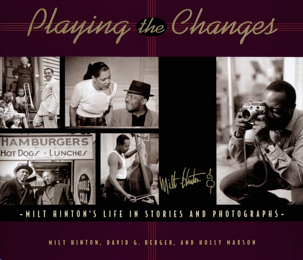 Playing The Changes: Milt Hinton'S Life In Stories And Photographs,Used