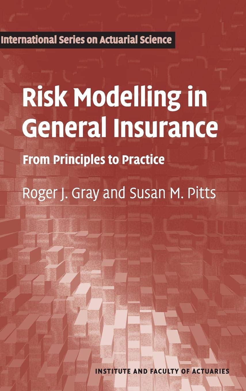 Risk Modelling in General Insurance: From Principles to Practice (International Series on Actuarial Science),Used