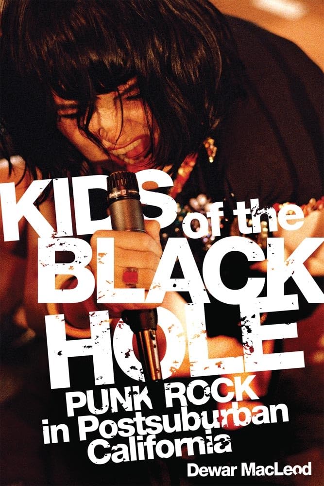 Kids of the Black Hole: Punk Rock Postsuburban California,Used