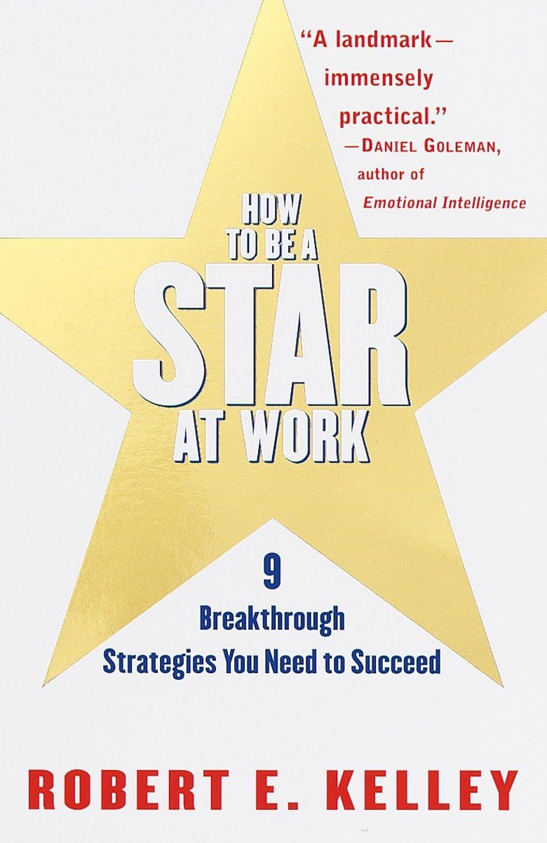 How To Be A Star At Work: 9 Breakthrough Strategies You Need To Succeed,New