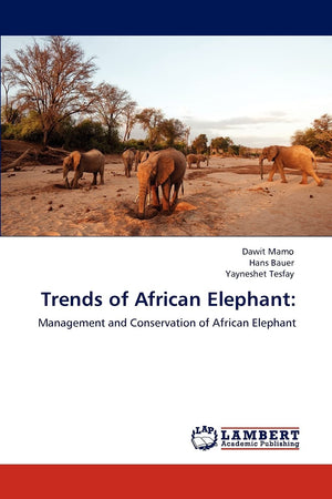 Trends of African Elephant:: Management and Conservation of African Elephant,Used