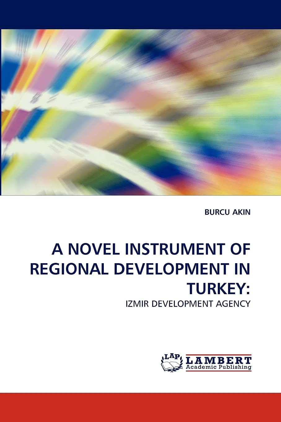 A NOVEL INSTRUMENT OF REGIONAL DEVELOPMENT IN TURKEY:: IZMIR DEVELOPMENT AGENCY,Used